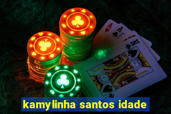 kamylinha santos idade